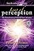 Leap of Perception: The Transforming Power of Your Attention