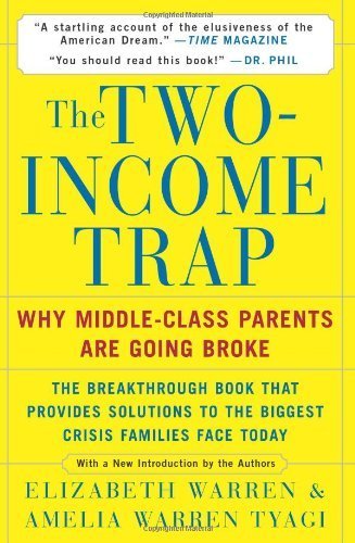The Two-Income Trap: Why Middle-Class Parents are Going Broke by Warren, Elizabeth, Tyagi, Amelia Warren (2004) Paperback
