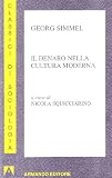 Il denaro nella cultura moderna (I classici della sociologia)