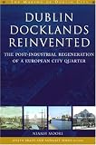 Dublin docklands reinvented : the post-industrial regeneration of a European city quarter