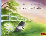 Adieu, Herr Muffin: Vierfarbiges Bilderbuch (MINIMAX) - Ulf Nilsson