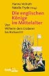 Die englischen K�nige im Mittelalter: Von Wilhelm dem Eroberer bis Richard III