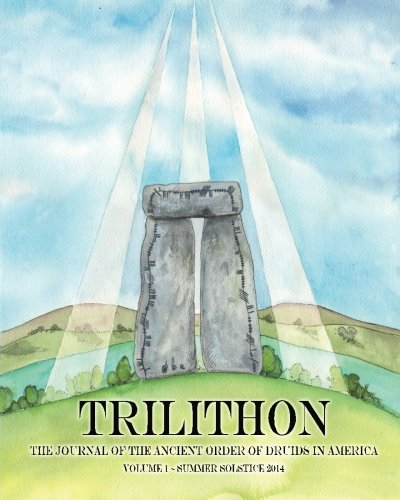 Trilithon: The Journal of the Ancient Order of Druids in America: Volume I (Volume 1)