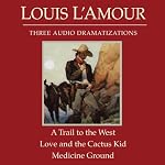 A Trail to the West - Love and the Cactus Kid - Medicine Ground (Dramatized) | Louis L'Amour