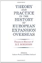 Theory and Practice in the History of European Expansionoverseas: Essays in Honour of Ronald Robinson