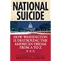 National Suicide: How Washington Is Destroying the American Dream from A to Z