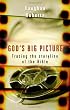 God's Big Picture: Tracing the Story-Line of the Bible