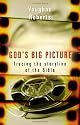 God's Big Picture: Tracing the Story-Line of the Bible