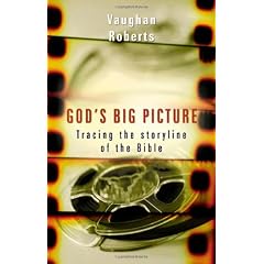 God's Big Picture: Tracing the Story-Line of the Bible
