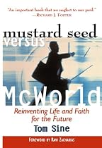 Mustard Seed vs. McWorld: Reinventing Life and Faith for the Future