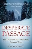 Desperate Passage: The Donner Party s Perilous Journey West