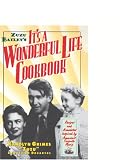 Zuzu Bailey's It's A Wonderful Life Cookbook: Recipes and Anecdotes Inspired by America's Favorite Movie