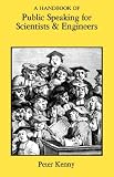 A Handbook of Public Speaking for Scientists and Engineers