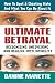 Ultimate Betrayal: Recognizing, Uncovering and Dealing with Infidelity