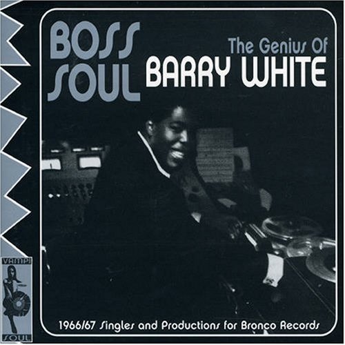 Barry White - Boss Soul: Bronco/Mustang Soul Singles 1966-1967/Produced By Barry White - Zortam Music