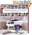 Wohnwelten mit Stoff: Kreative N�hideen f�r alle Wohnr�ume