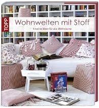 Wohnwelten mit Stoff: Kreative Nähideen für alle Wohnräume