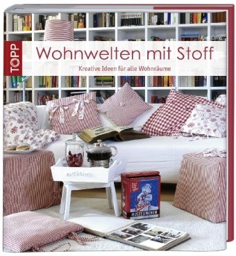 Wohnwelten mit Stoff: Kreative N&auml;hideen f&uuml;r alle Wohnr&auml;ume