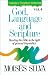 God, Language and Scripture: Reading the Bible in the Light of General Linguistics: 4 (Foundations of Contemporary Interpretation)