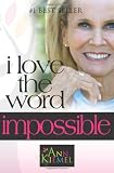 i love the word impossible
