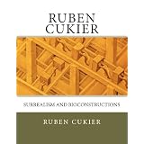 Ruben Cukier: Surrealism and Bioconstructions ~ Ruben Cukier