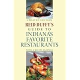 Reid Duffy's Guide to Indiana's Favorite Restaurants, Updated                 Edition: With a Recipe Sampler (Quarry Books)