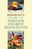 Reid Duffy's Guide to Indiana's Favorite Restaurants, Updated Edition: With a Recipe Sampler (Quarry Books)