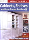 Ultimate Guide to Cabinets, Shelves & Home Storage Solutions (Home Improvement)