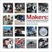 Makers: All Kinds of People Making Amazing Things In Garages, Basements, and Backyards.