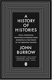 A History of Histories: Epics, Chronicles, Romances and Inquiries from Herodotus and Thucydides to the Twentieth Century