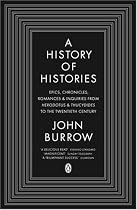 A History of Histories: Epics, Chronicles, Romances and Inquiries from Herodotus and Thucydides to the Twentieth Century