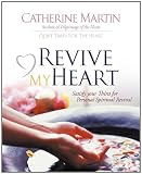 Revive My Heart: Satisfy your thirst for personal spiritual revival.