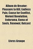 Album de Kreator: Pleasure to Kill, Endless Pain, Cause for Conflict, Violent Revolution, Endorama, Coma of Souls, Renewal, Outcast