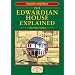 The Edwardian House Explained
