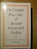 The complete prose tales of Alexandr Sergeyevitch Pushkin