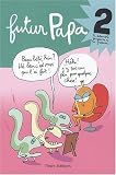 Futur Papa 2 : Le retour de la vengeance de la grossesse