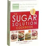 The Sugar Solution Cookbook: More Than 200 Delicious Recipes to Balance Your Blood Sugar Naturally (Preventions)