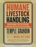 Humane Livestock Handling: Understanding livestock behavior and building facilities for healthier animals