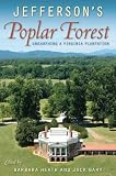 Jefferson's Poplar Forest: Unearthing a Virginia Plantation