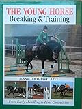The young horse : breaking and training