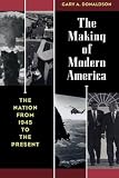 The Making of Modern America: The Nation from 1945 to the Present