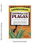 C o n t r o l N a t u r a l d e P l a g a s Alternativas (Organic Gardening Series) (Spanish Edition)