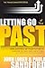 Letting Go Of Your Past: Take Control of Your Future by Addressing the Habits, Hurts, and Attitudes that Remain from Previous Relationships (The Transformation Series)