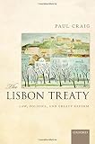 The Lisbon Treaty : law, politics, and treaty reform