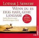 Wenn Du es eilig hast, gehe langsam.: Mehr Zeit in einer beschleunigten Welt