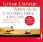 Wenn Du es eilig hast, gehe langsam.: Mehr Zeit in einer beschleunigten Welt
