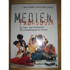 Medienp�dagogik. Ein Lehr- und Arbeitsbuch f�r sozialp�dagogische Berufe