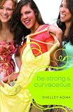 Be Strong and Curvaceous