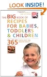 Big Book of Recipes for Babies, Toddlers & Children, 365 Quick, Easy and Healthy Dishes: From First Foods to Starting School (The Big Book Series)