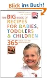Big Book of Recipes for Babies, Toddlers and Children: From First Foods to Starting School (The Big Book Series)